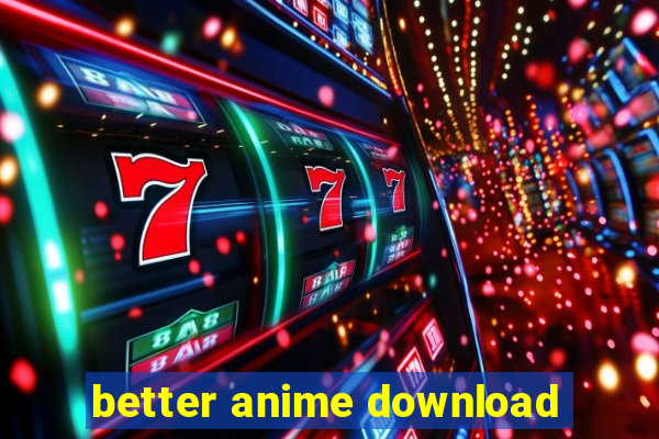 better anime download